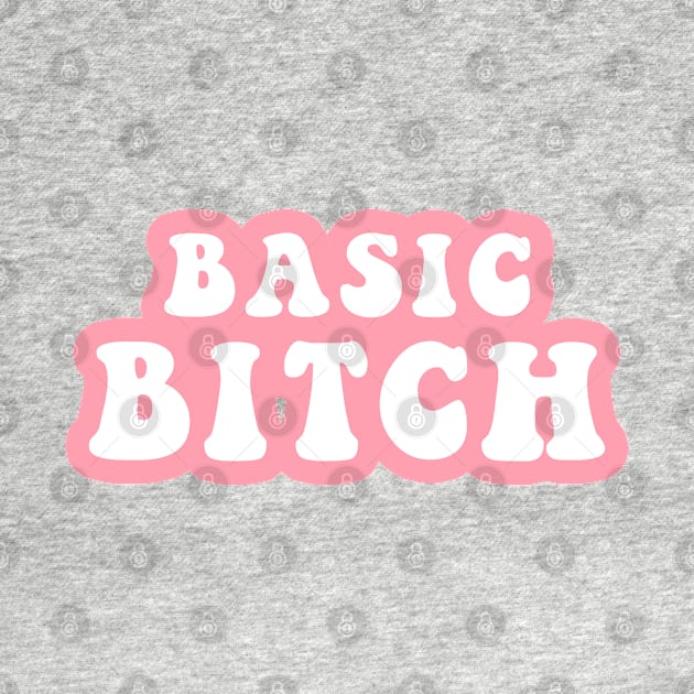 Basic Bitch by CityNoir